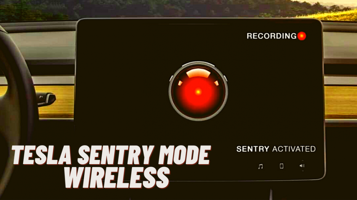 Tesla Sentry Mode Wireless – Everything You Should Know